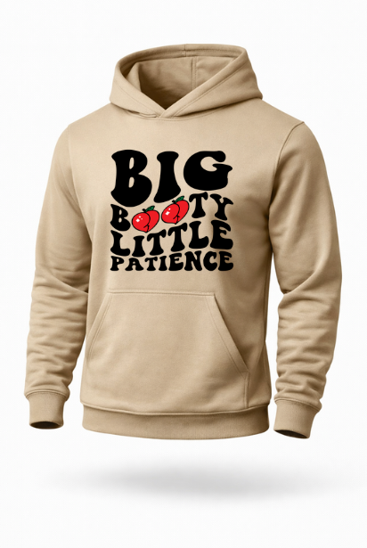 Big Booty Little Patience funny gym humor hoodie by Tailored Threadz