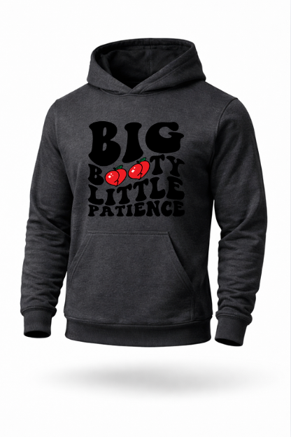 Big Booty Little Patience funny gym humor hoodie by Tailored Threadz