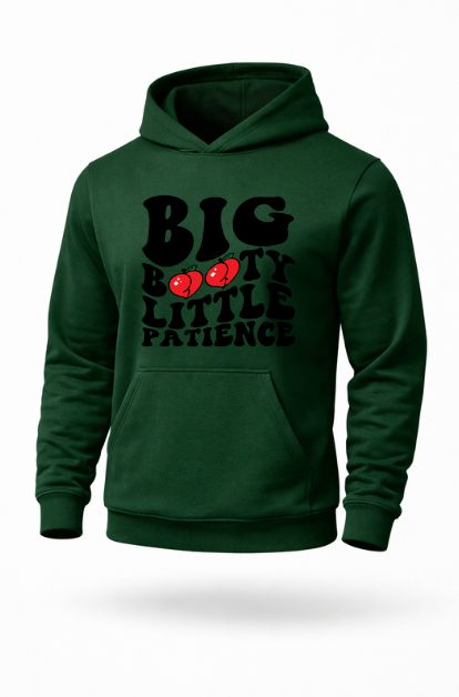 Big Booty Little Patience funny gym humor hoodie by Tailored Threadz