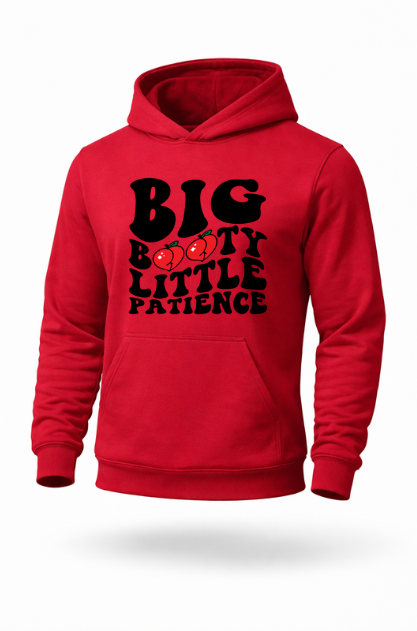 Big Booty Little Patience funny gym humor hoodie by Tailored Threadz