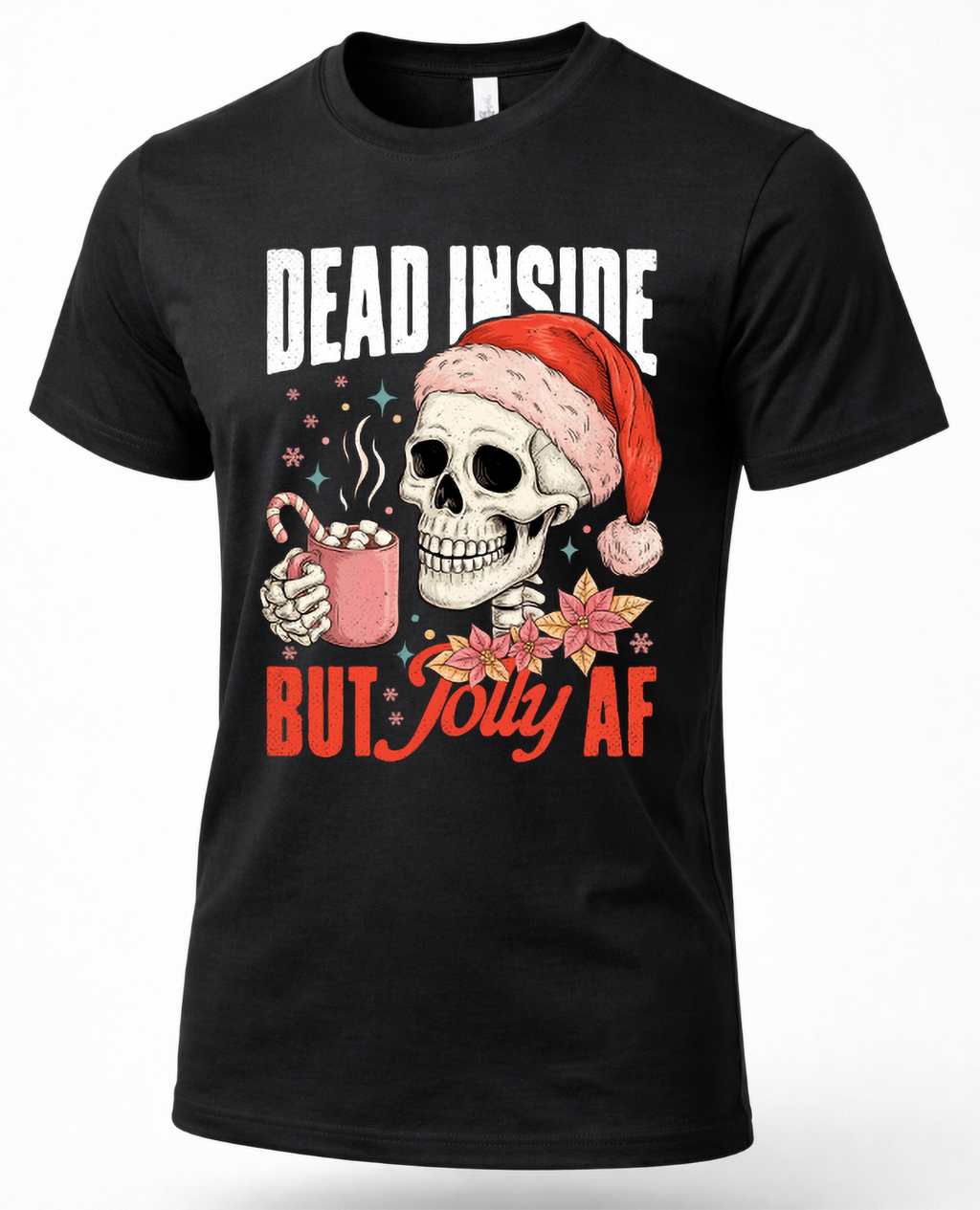 Black Dead Inside But Jolly AF Christmas graphic tee featuring skeleton in Santa hat holding hot cocoa.
