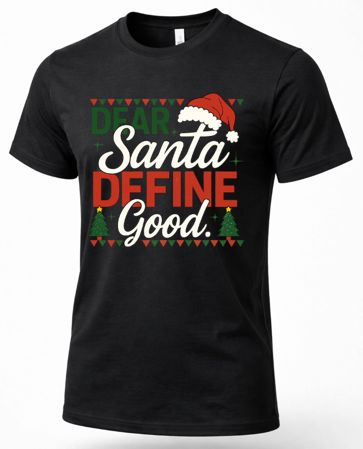 Black Mockup: Black unisex Christmas t-shirt featuring the Dear Santa Define Good design with red, green, and white holiday lettering.