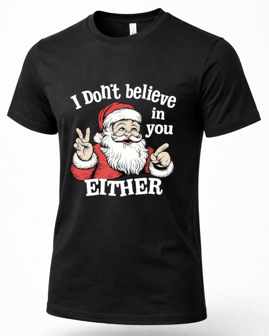 Black unisex Christmas graphic t-shirt featuring Santa Claus pointing and flashing a peace sign with I Don't Believe in You Either lettering.