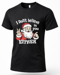 Black unisex Christmas graphic t-shirt featuring Santa Claus pointing and flashing a peace sign with I Don't Believe in You Either lettering.