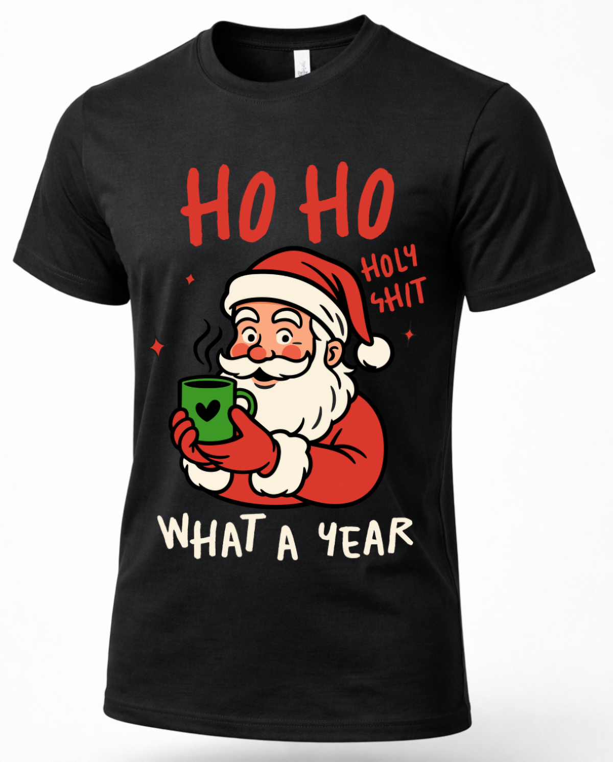 Black Ho Ho Holy Shit Christmas T-shirt featuring Santa with a green mug and sarcastic What a Year holiday design.
