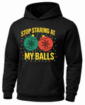Black Stop Staring at My Balls hoodie with funny Christmas ornament design