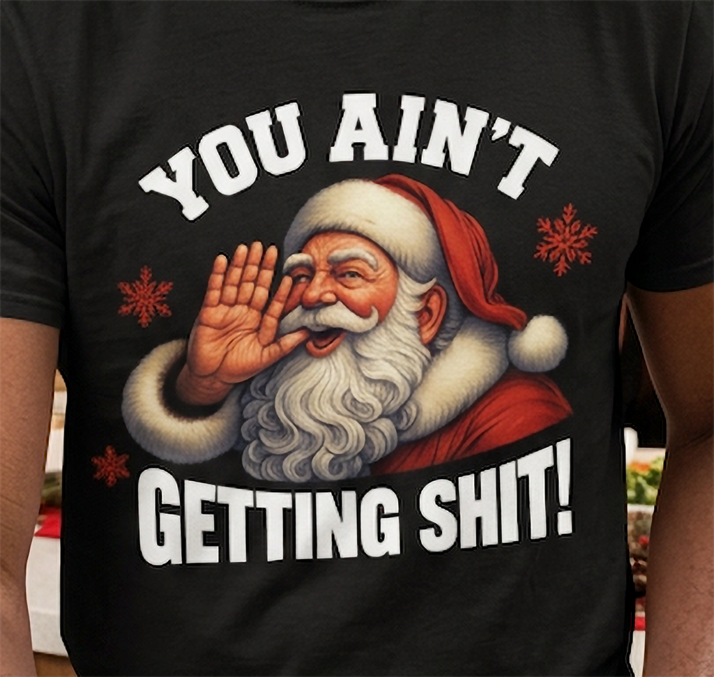 Black Close-Up: Close-up of You Ain't Getting Shit Christmas shirt design featuring vintage Santa Claus, festive red snowflakes, and sarcastic holiday lettering on black fabric.