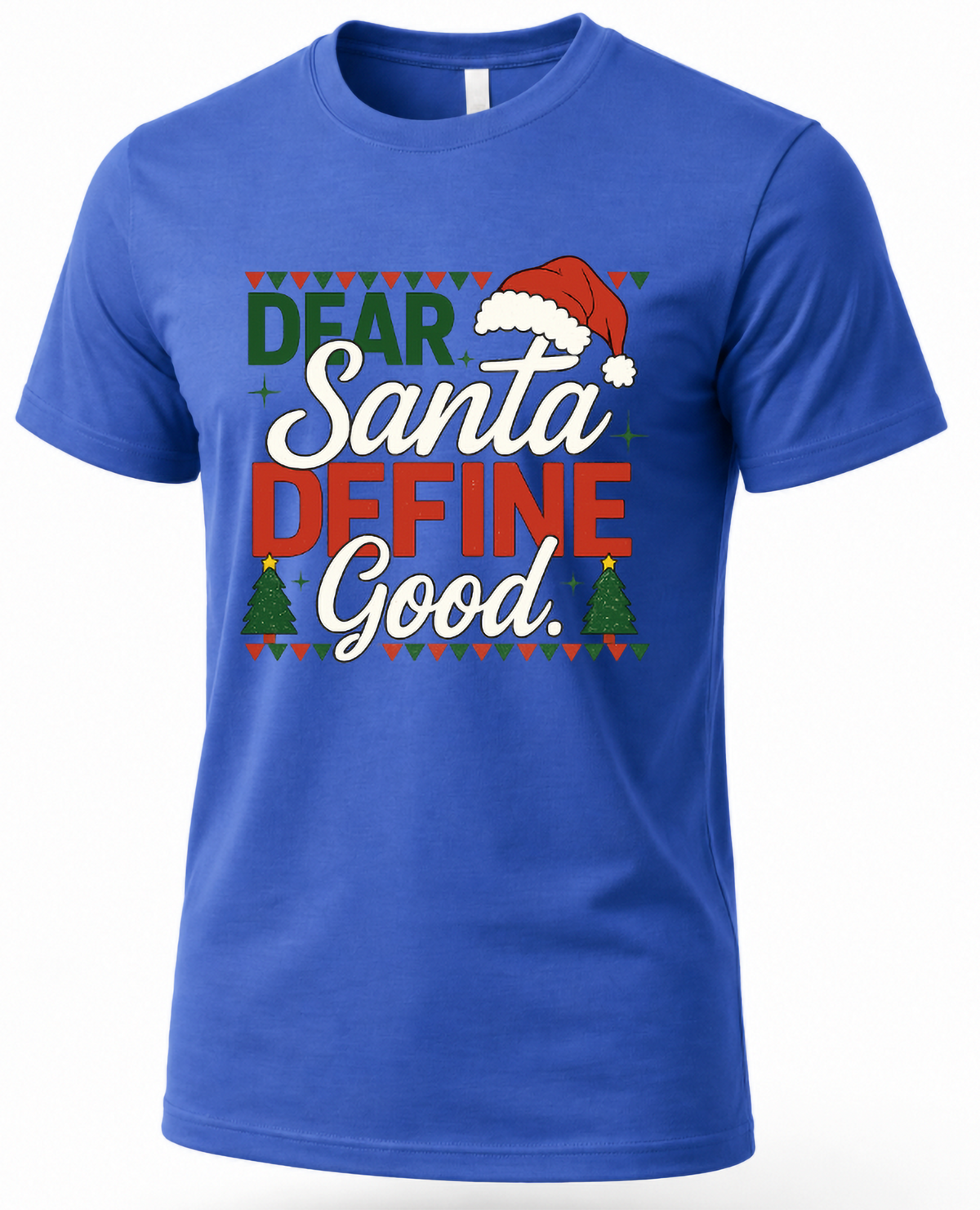 Blue Mockup: Blue Bella Canvas unisex Christmas t-shirt featuring the Dear Santa Define Good design with festive holiday lettering.