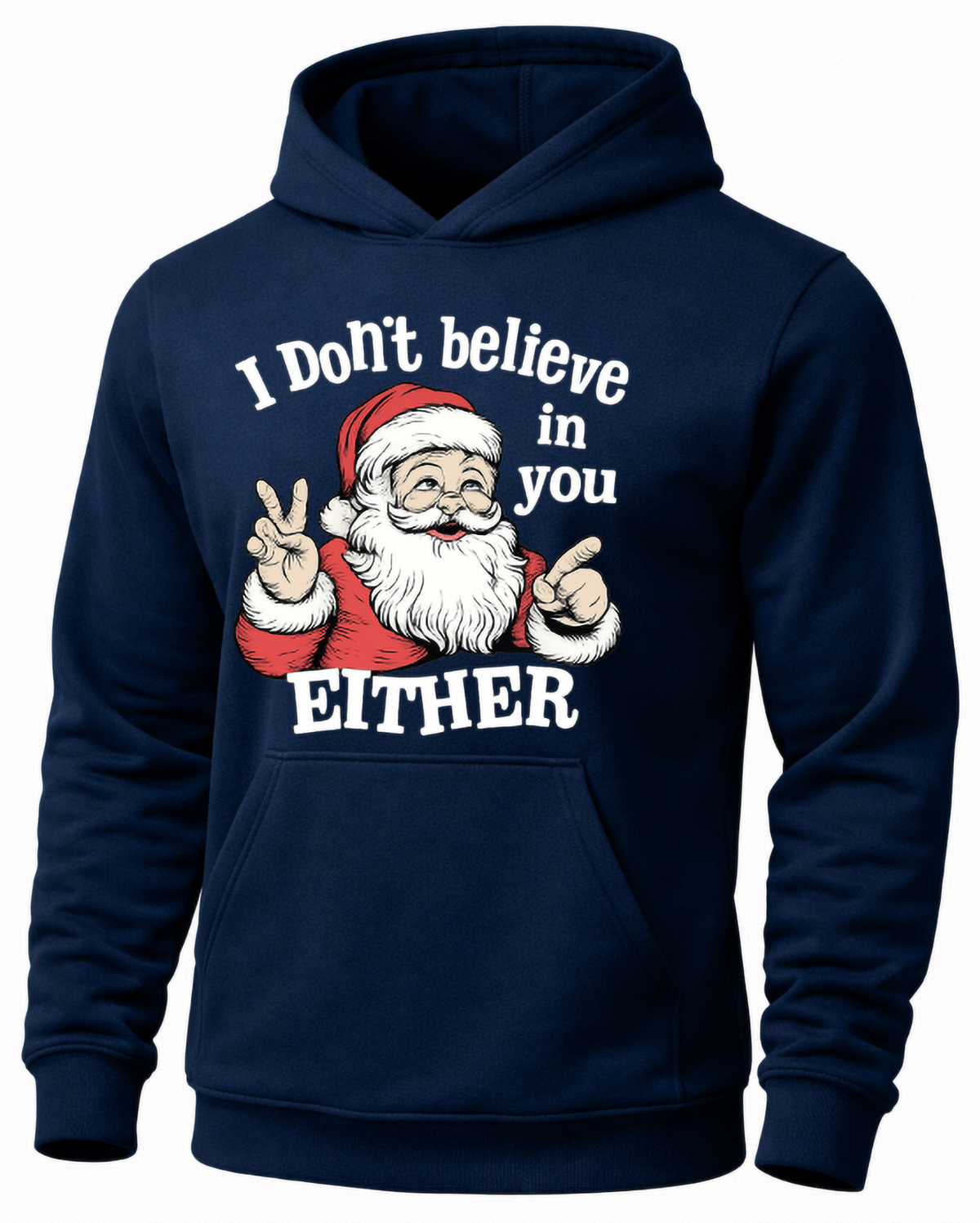 Navy blue I Don’t Believe in You Either hoodie with sarcastic Santa Christmas design