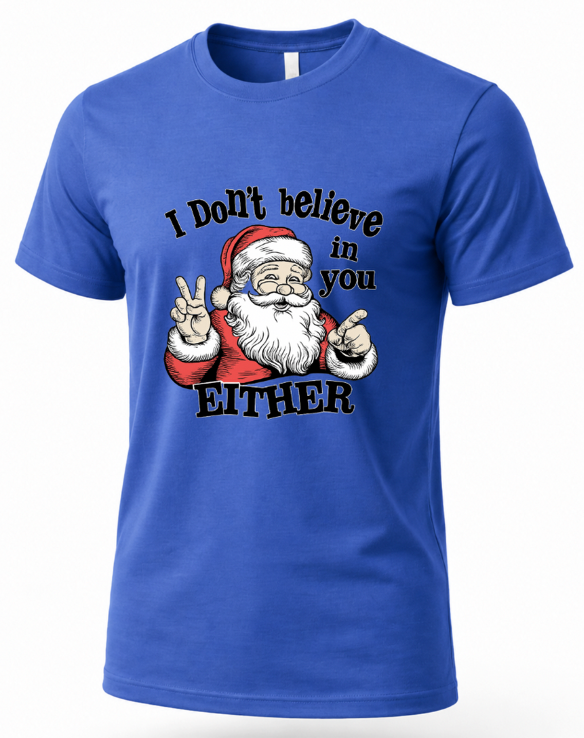 Blue unisex funny Christmas graphic t-shirt featuring vintage Santa Claus and I Don't Believe in You Either saying.