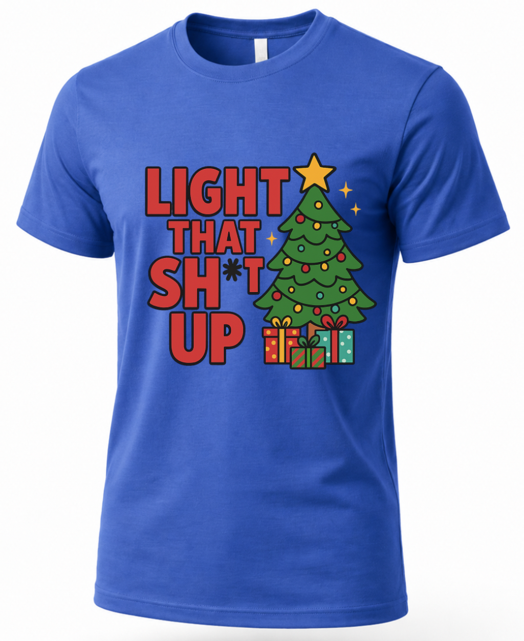 Royal blue Light That Shit Up Christmas shirt featuring a decorated tree, presents and bold holiday lettering.