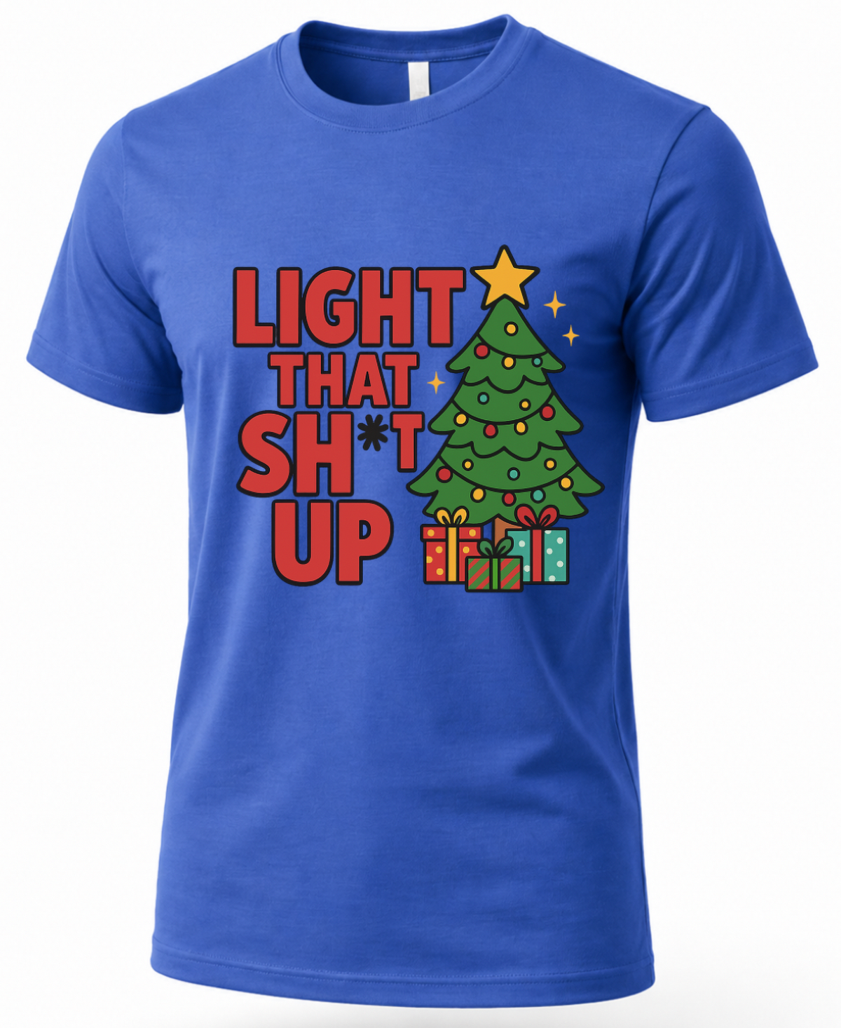 Royal blue Light That Shit Up Christmas shirt featuring a decorated tree, presents and bold holiday lettering.