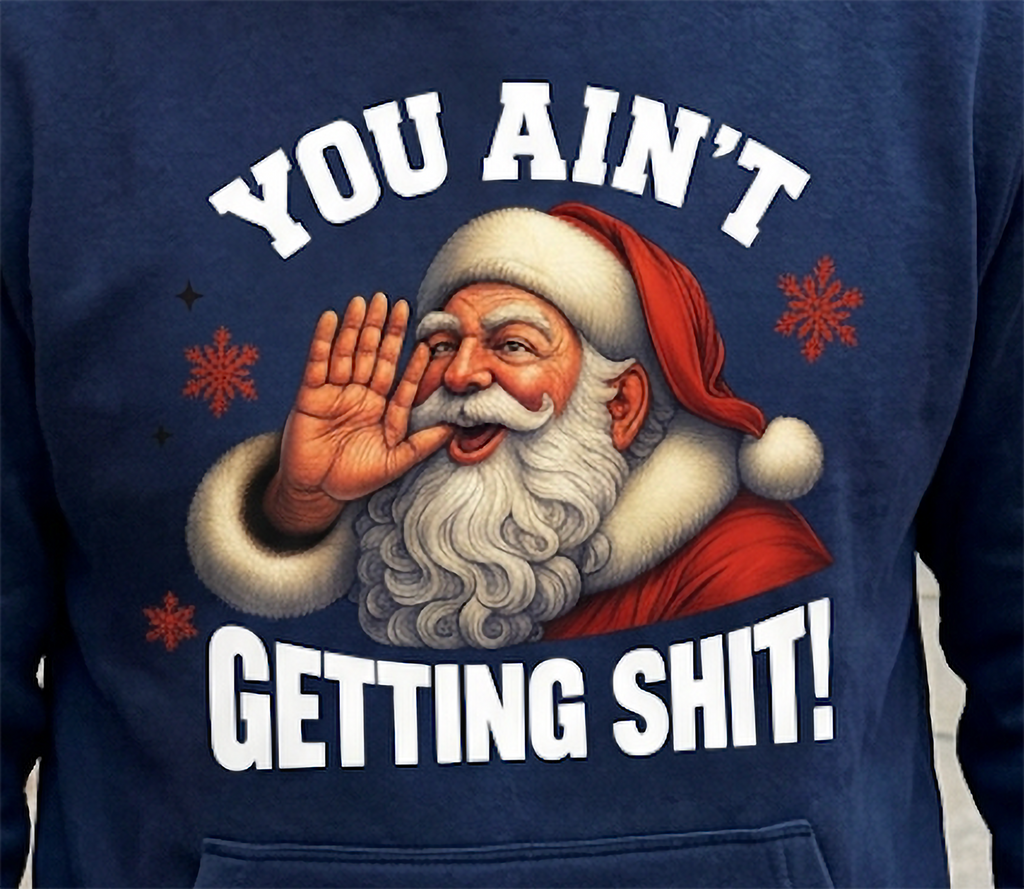 Close-up of You Ain’t Getting Shit Santa graphic on navy Christmas hoodie