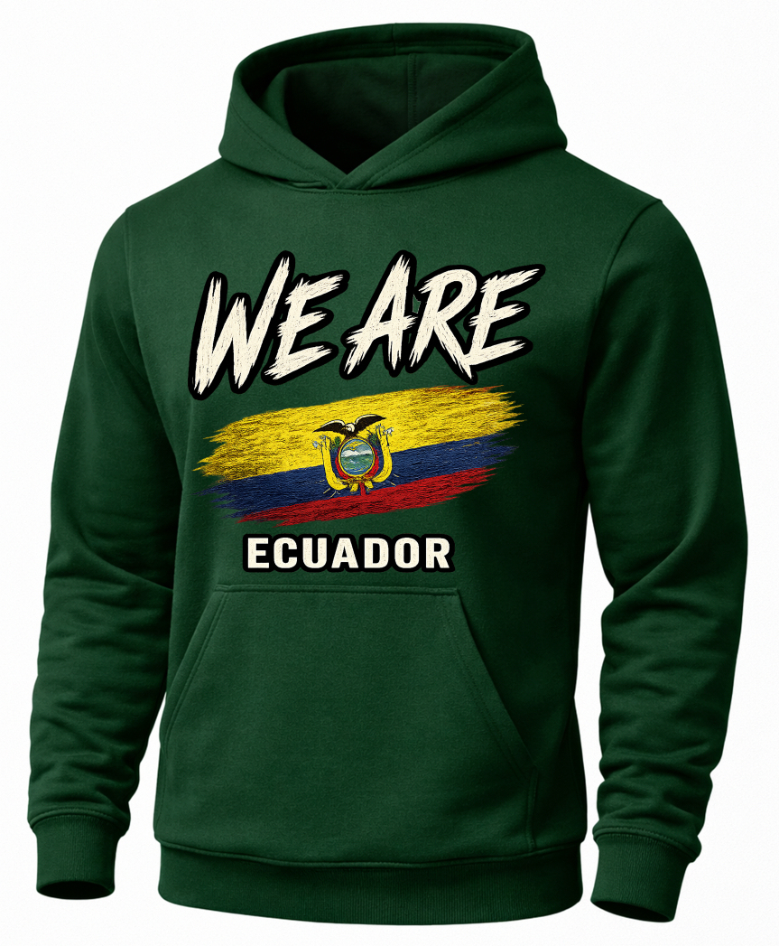 A dark green pullover hoodie featuring a graphic print on the front with the text 'WE ARE' above a stylized Ecuador flag and the word 'ECUADOR' below.