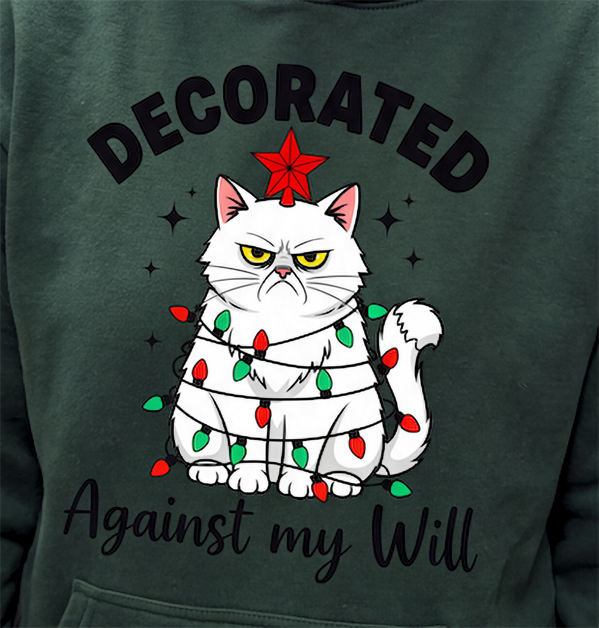 Close-up of forest green Decorated Against My Will Christmas cat hoodie design