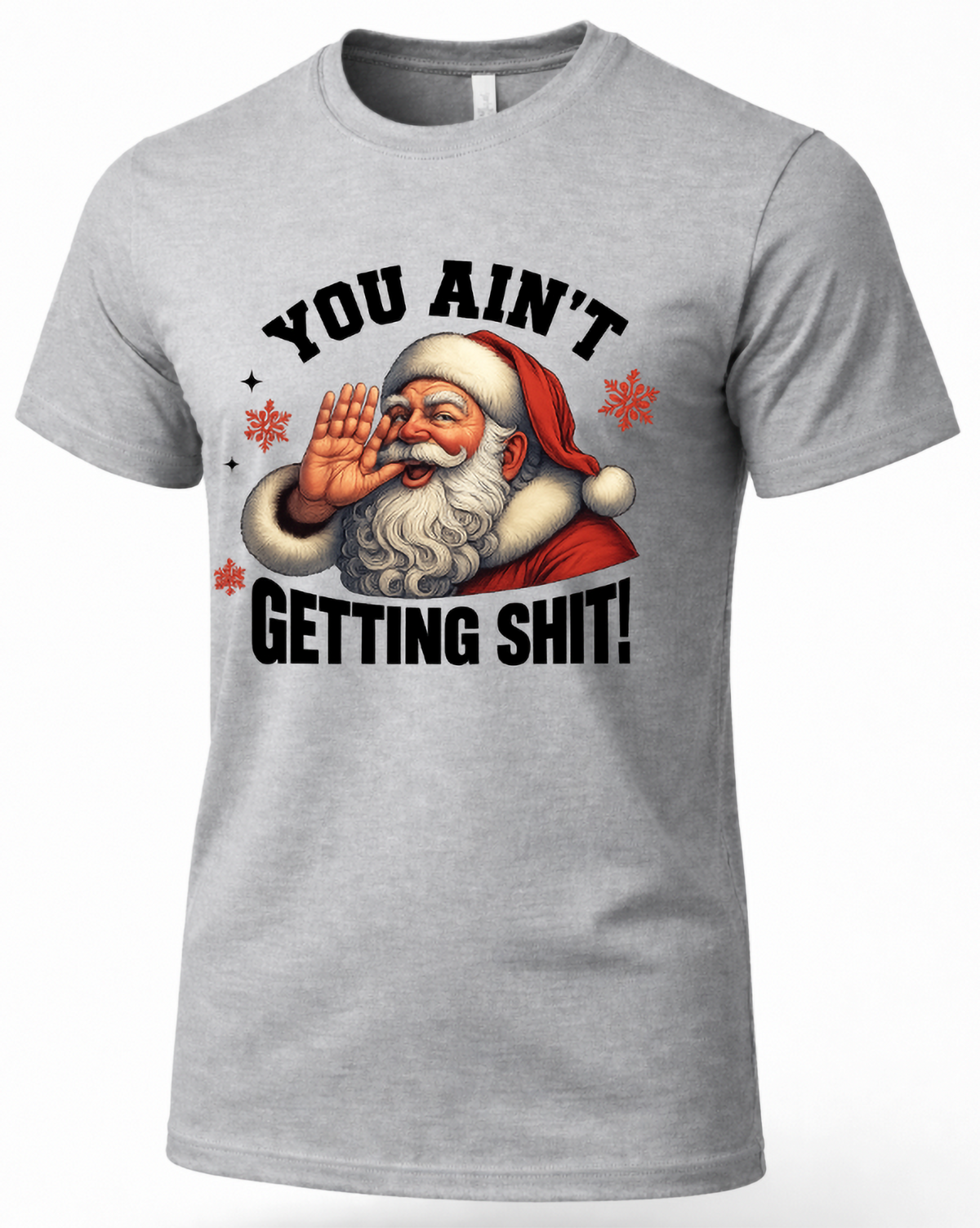 Heather Gray Mockup: Heather gray unisex Christmas t-shirt featuring a detailed Santa Claus illustration with bold You Ain't Getting Shit lettering.