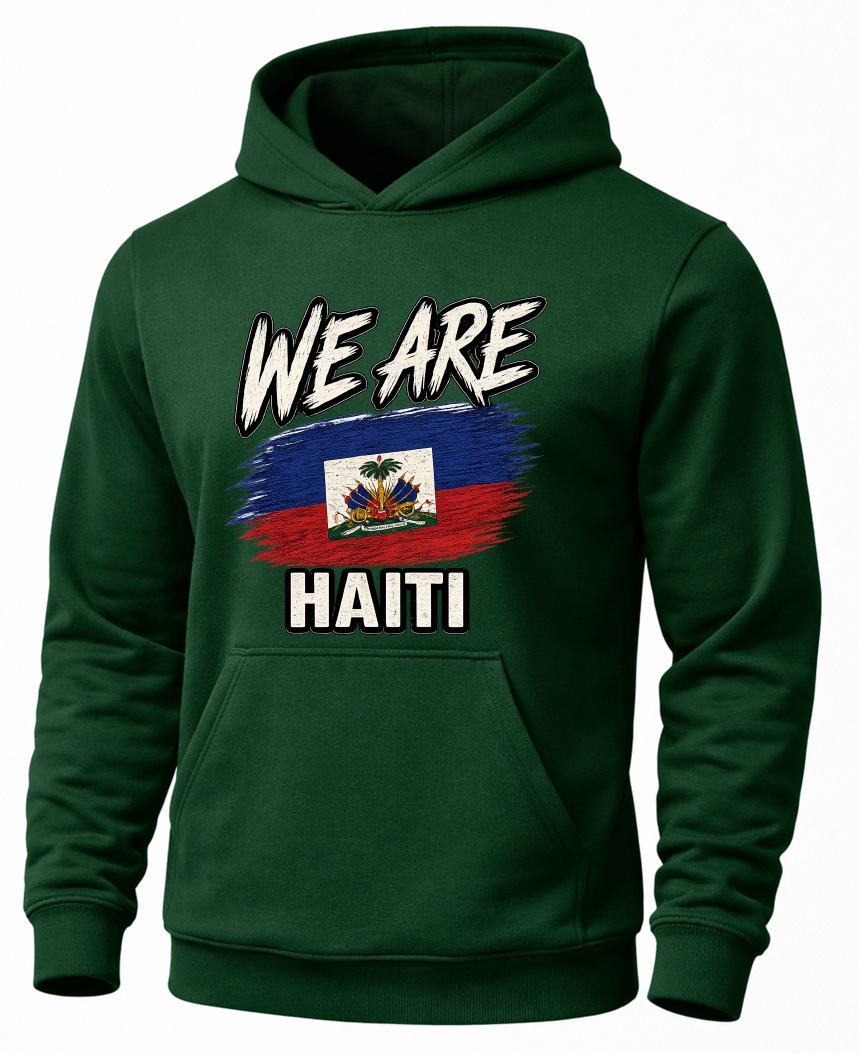A dark green pullover hoodie with a graphic on the chest that reads 'WE ARE HAITI' above and below a stylized Haitian flag, shown on a plain white background.