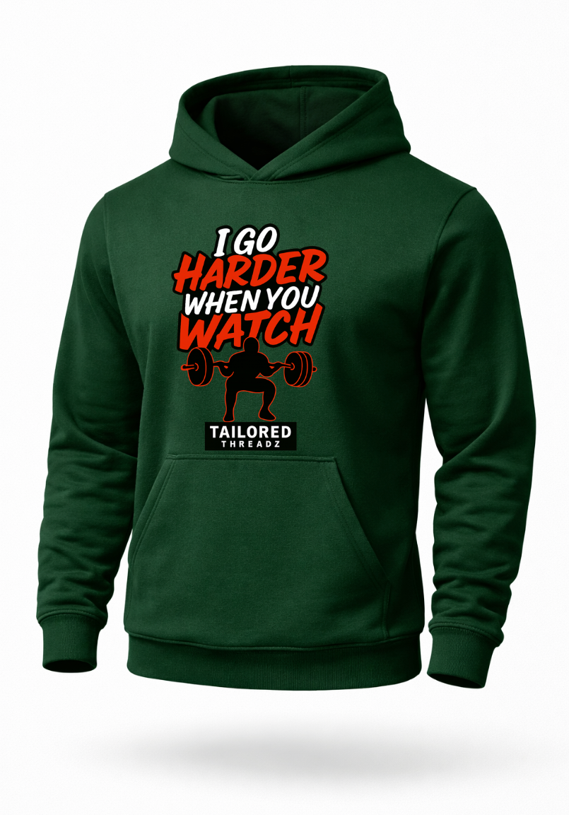 I Go Harder When You Watch funny gym workout hoodie by Tailored Threadz