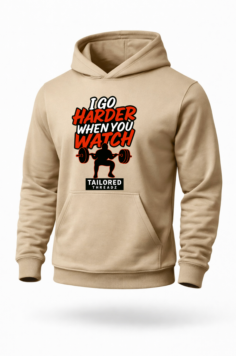 I Go Harder When You Watch funny gym workout hoodie by Tailored Threadz