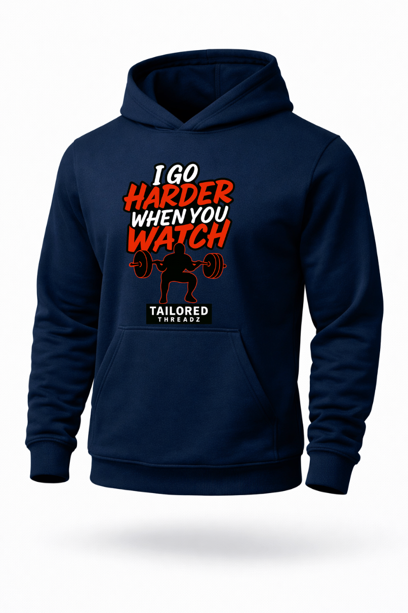 I Go Harder When You Watch funny gym workout hoodie by Tailored Threadz