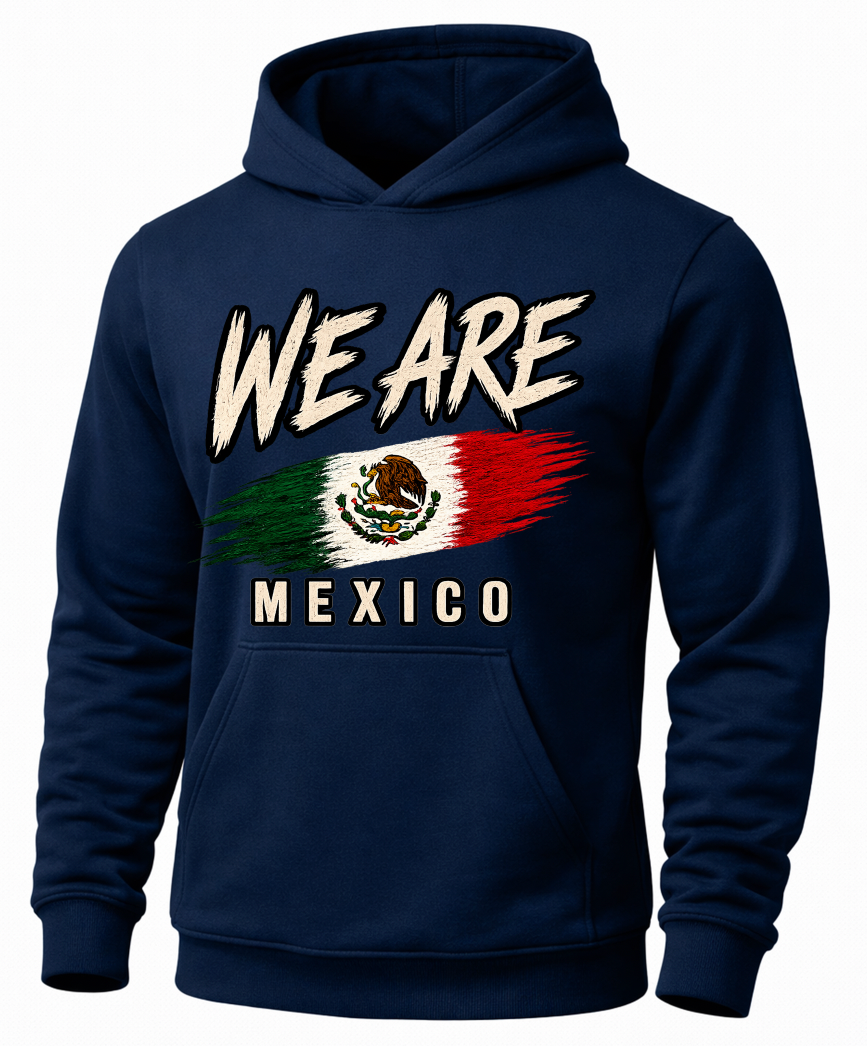 A navy blue pullover hoodie with a front graphic that reads 'WE ARE MEXICO' above and below a stylized Mexican flag design, shown on a plain white background.