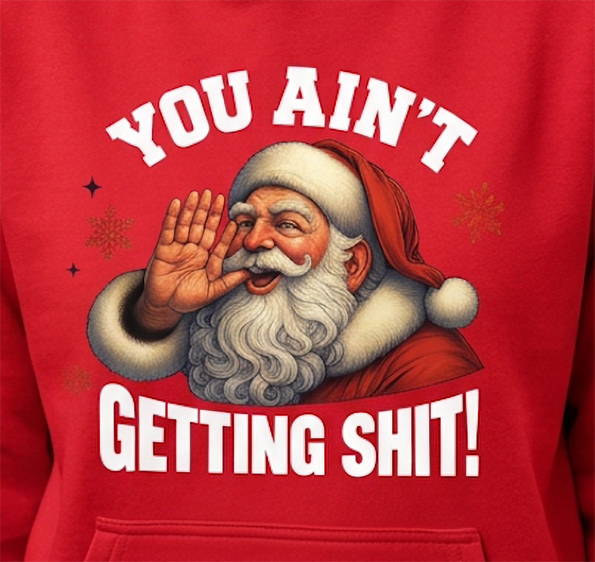 Close-up of You Ain’t Getting Shit Santa graphic on red Christmas hoodie