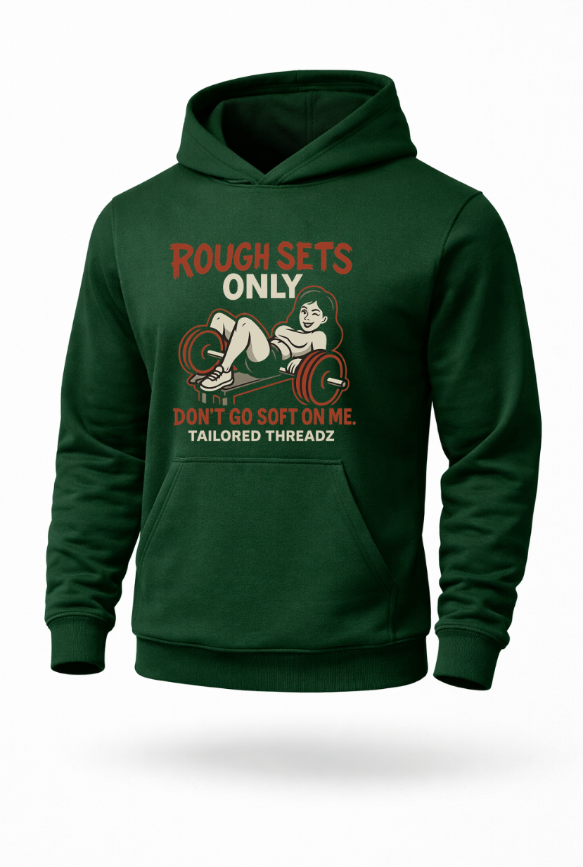 Rough Sets Only funny gym workout hoodie by Tailored Threadz