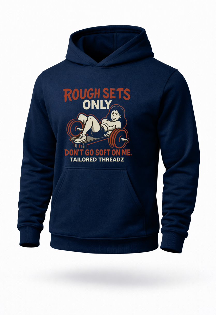 Rough Sets Only funny gym workout hoodie by Tailored Threadz