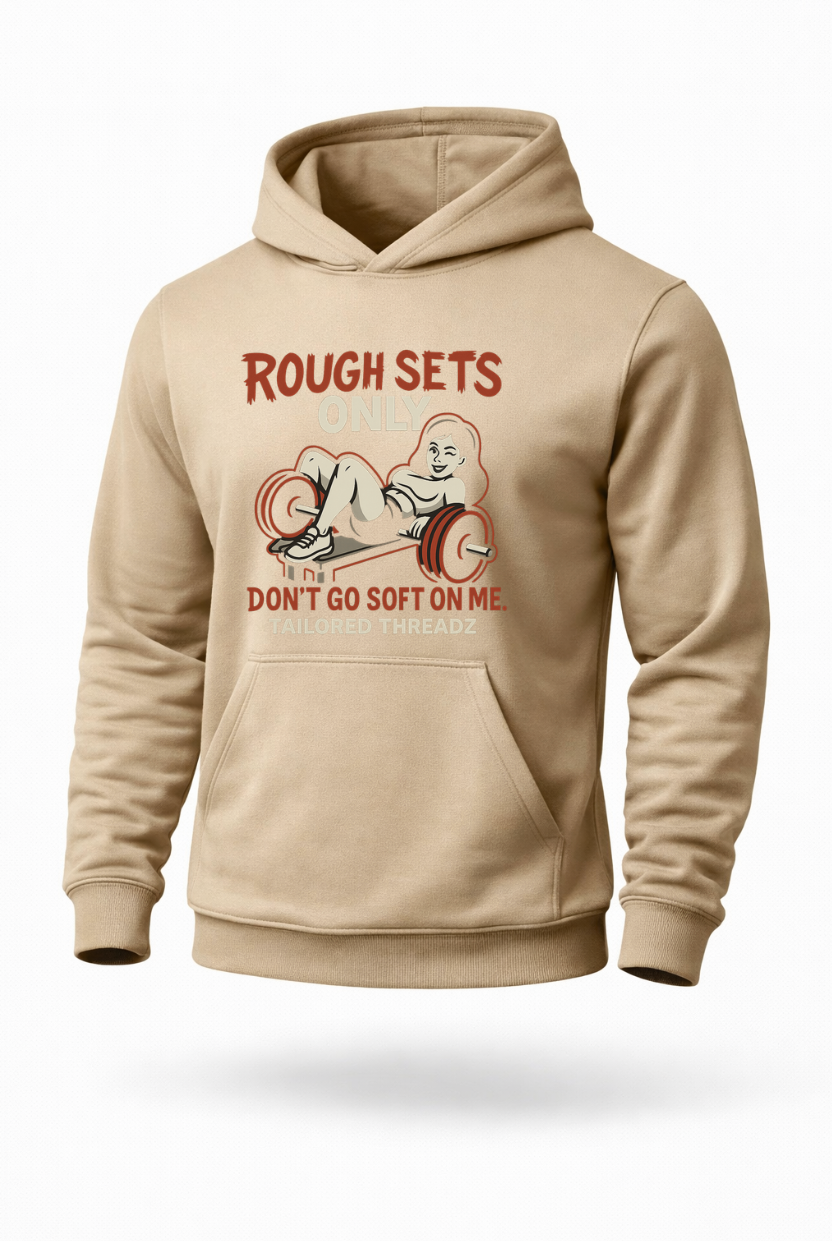Rough Sets Only funny gym workout hoodie by Tailored Threadz
