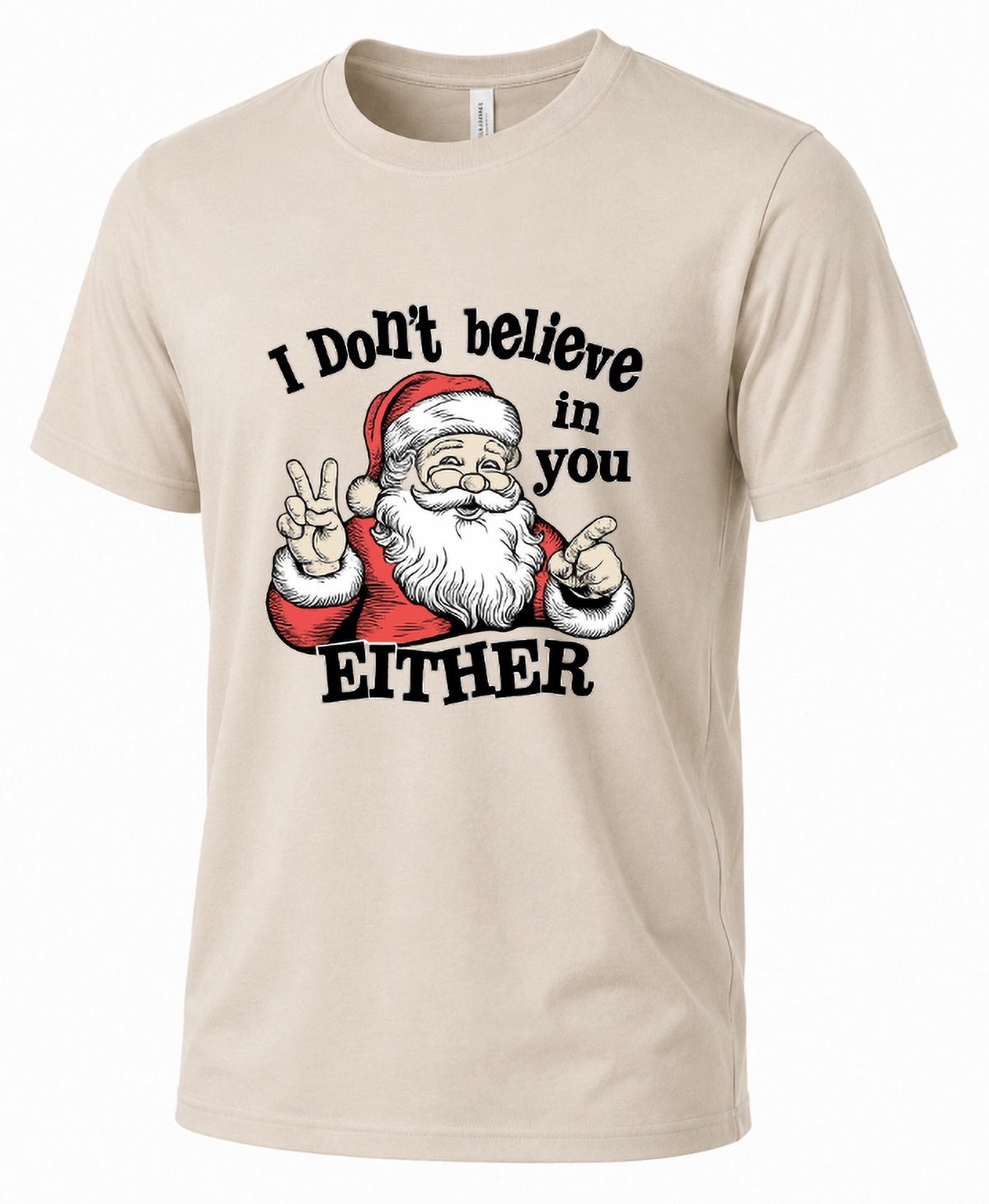 Sand colored unisex Christmas t-shirt with vintage Santa Claus graphic and sarcastic I Don't Believe in You Either saying.