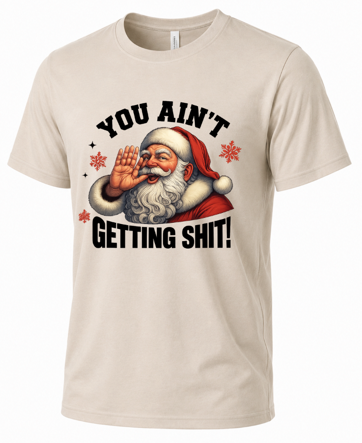 Sand Mockup: Sand-colored unisex Christmas t-shirt featuring a vintage Santa Claus illustration with bold You Ain't Getting Shit lettering.