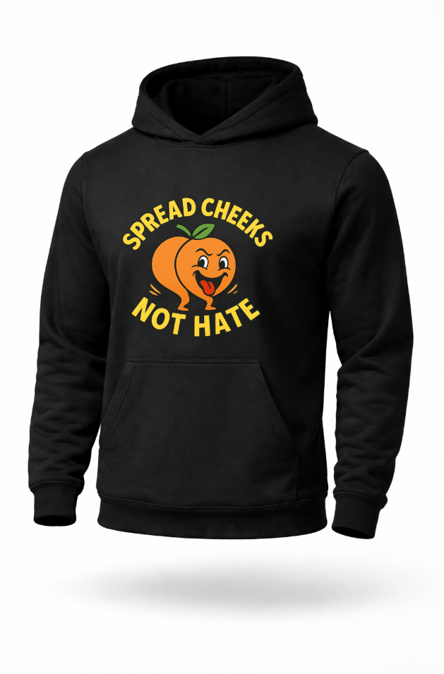 Spread Cheeks Not Hate funny peach graphic hoodie by Tailored Threadz