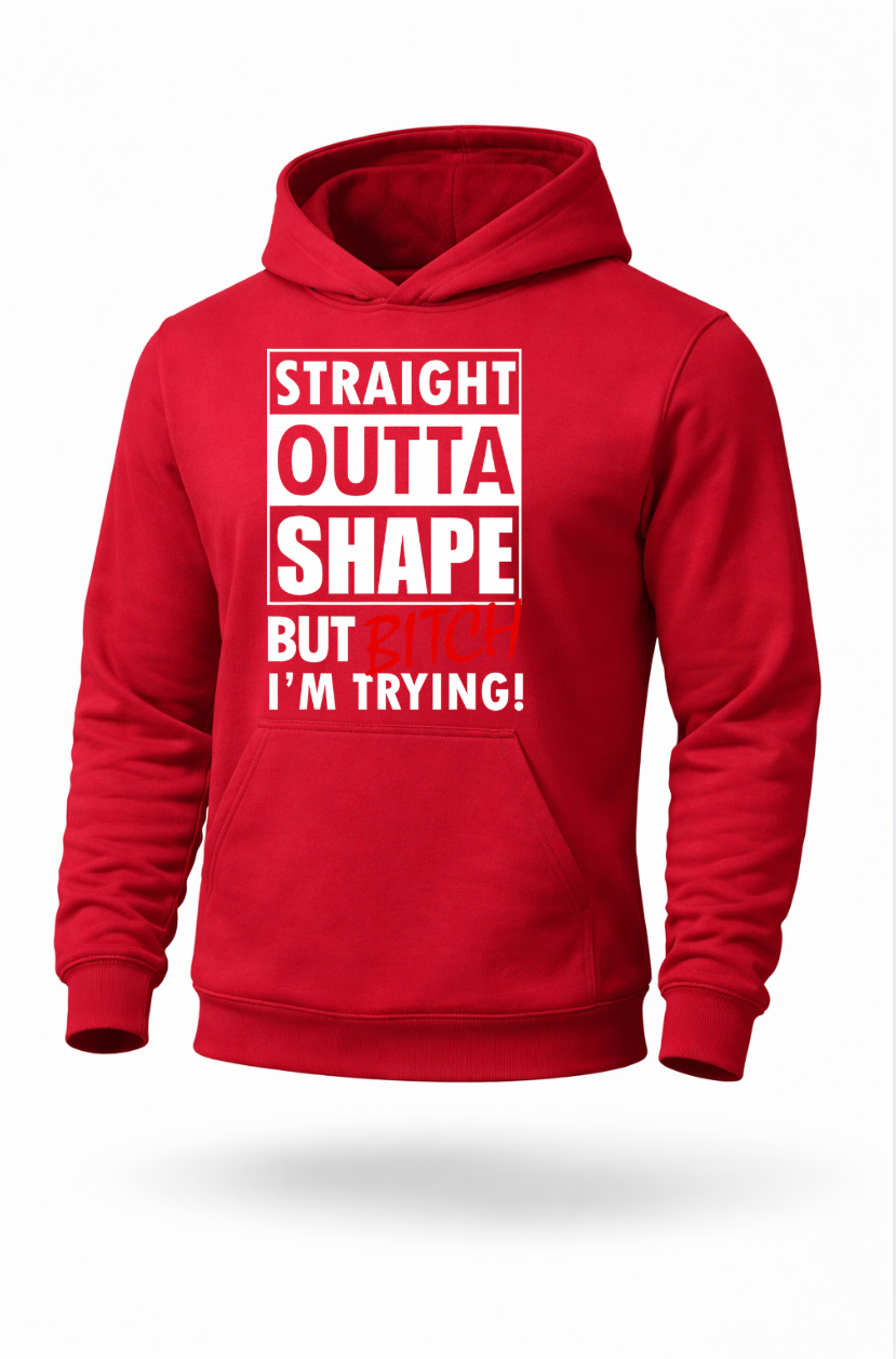 Straight Outta Shape But I’m Trying funny gym motivation hoodie