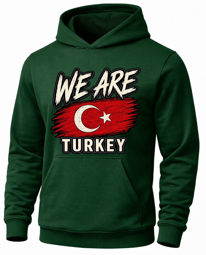 A dark green pullover hoodie with a front graphic that reads 'WE ARE TURKEY' in white outlined letters over a red flag design with a white crescent and star.