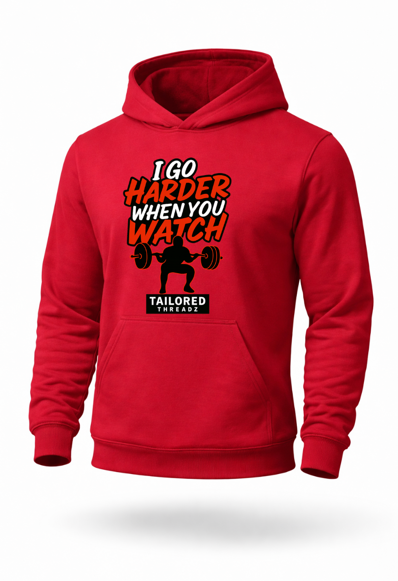 I Go Harder When You Watch funny gym workout hoodie by Tailored Threadz
