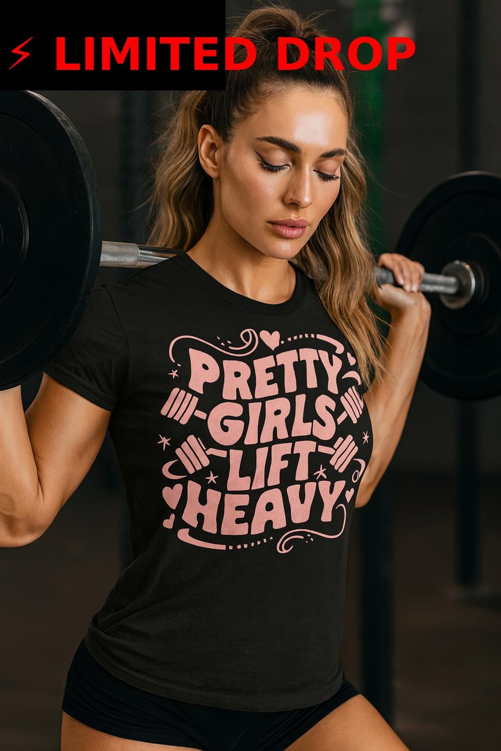 Pretty Girls Lift Heavy Shirt: Women's Gym Tee - Limited Edition
