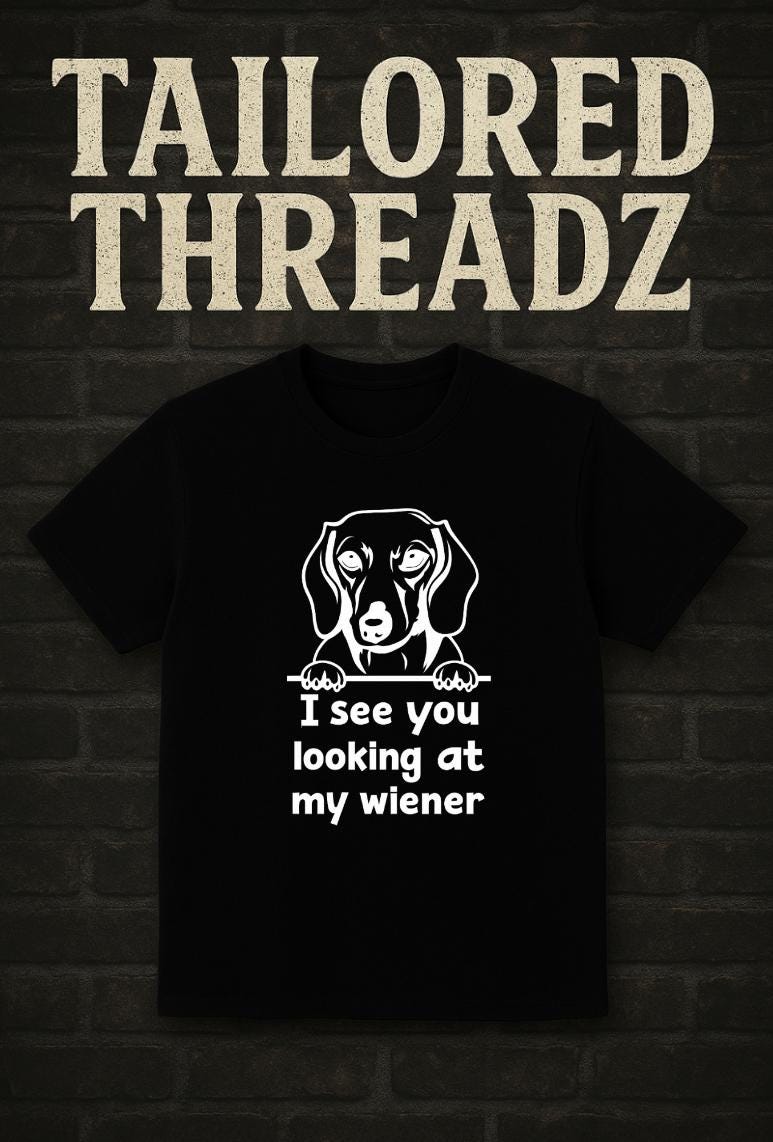 Funny Dachshund T-Shirt: "I See You Looking at My Wiener"