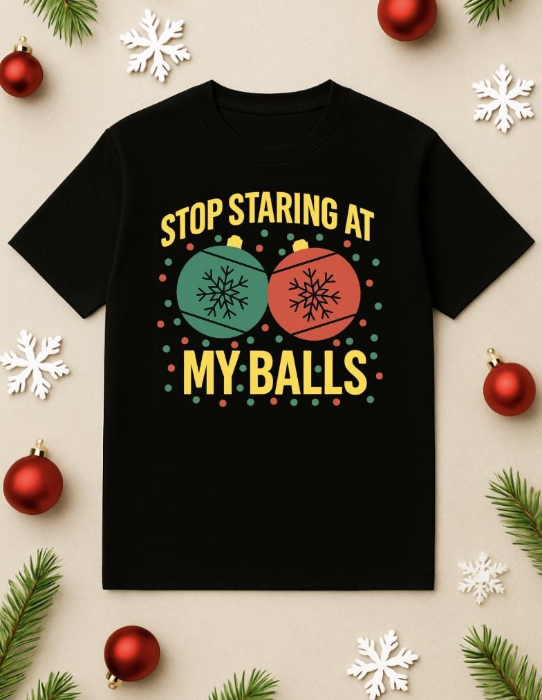 Funny Christmas Shirt for Men and Women – Adult Holiday Humor Tee – Naughty Christmas Shirt – Stop Staring at My Balls Ornament Tee