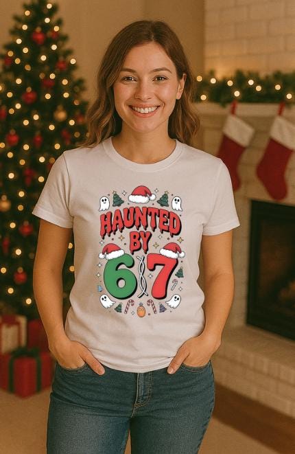 Haunted by 6/7 Shirt | Funny Christmas Tee | Viral Trend Shirt | Spooky Holiday Top | Haunted Christmas T-Shirt