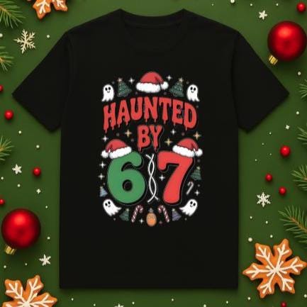 Haunted by 6/7 Shirt | Funny Christmas Tee | Viral Trend Shirt | Spooky Holiday Top | Haunted Christmas T-Shirt