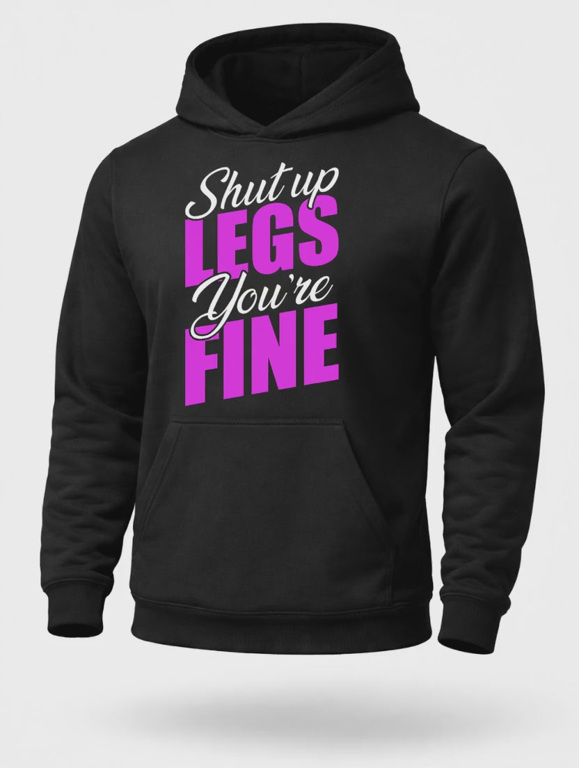 Shut Up Legs You’re Fine Hoodie – Funny Leg Day Gym Hoodie