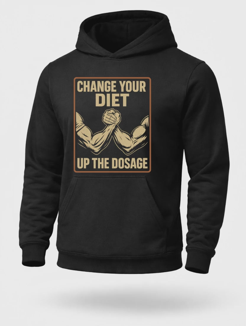 Change Your Diet Up The Dosage Gym Hoodie – Funny Bodybuilding Hoodie