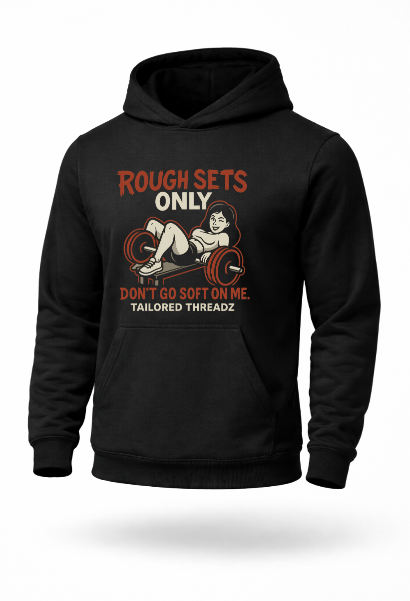 Rough Sets Only funny gym workout hoodie by Tailored Threadz